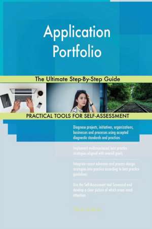 Application Portfolio The Ultimate Step-By-Step Guide de Gerardus Blokdyk