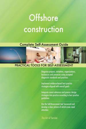 Offshore construction Complete Self-Assessment Guide de Gerardus Blokdyk
