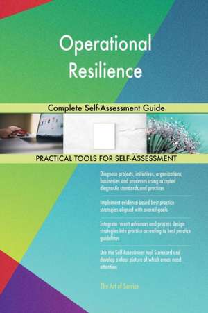 Operational Resilience Complete Self-Assessment Guide de Gerardus Blokdyk
