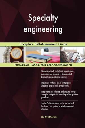 Specialty engineering Complete Self-Assessment Guide de Gerardus Blokdyk