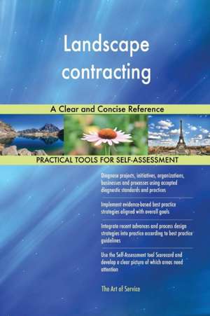 Landscape contracting A Clear and Concise Reference de Gerardus Blokdyk