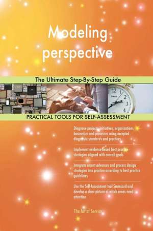 Modeling perspective The Ultimate Step-By-Step Guide de Gerardus Blokdyk