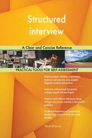 Structured interview A Clear and Concise Reference de Gerardus Blokdyk
