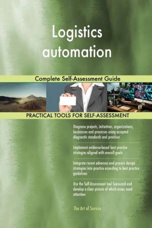 Logistics automation Complete Self-Assessment Guide de Gerardus Blokdyk