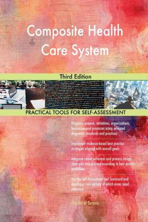 Composite Health Care System Third Edition de Gerardus Blokdyk