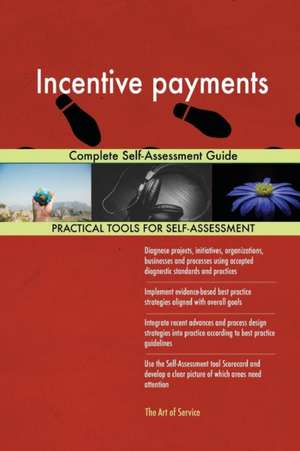 Incentive payments Complete Self-Assessment Guide de Gerardus Blokdyk