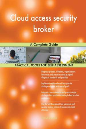 Cloud access security broker A Complete Guide de Gerardus Blokdyk