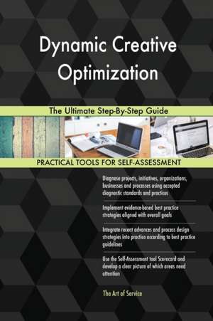 Dynamic Creative Optimization The Ultimate Step-By-Step Guide de Gerardus Blokdyk