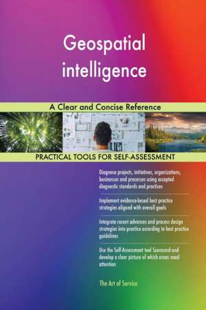 Geospatial intelligence A Clear and Concise Reference de Gerardus Blokdyk