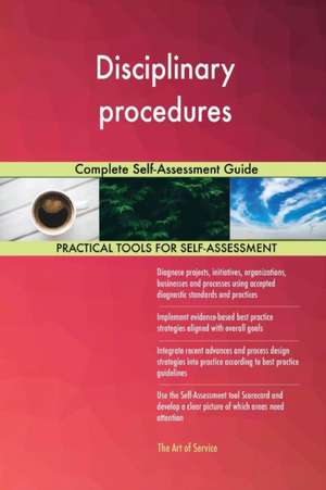 Disciplinary procedures Complete Self-Assessment Guide de Gerardus Blokdyk