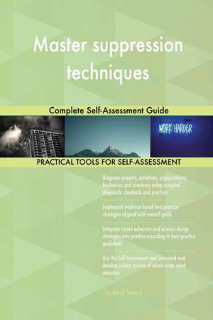 Master suppression techniques Complete Self-Assessment Guide de Gerardus Blokdyk