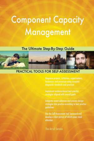 Component Capacity Management The Ultimate Step-By-Step Guide de Gerardus Blokdyk
