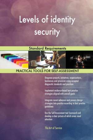 Levels of identity security Standard Requirements de Gerardus Blokdyk