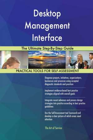 Desktop Management Interface The Ultimate Step-By-Step Guide de Gerardus Blokdyk