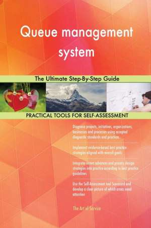 Queue management system The Ultimate Step-By-Step Guide de Gerardus Blokdyk