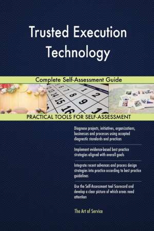 Trusted Execution Technology Complete Self-Assessment Guide de Gerardus Blokdyk