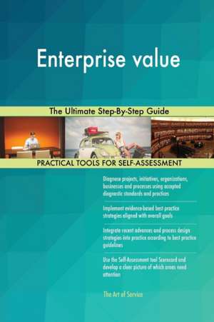 Enterprise value The Ultimate Step-By-Step Guide de Gerardus Blokdyk