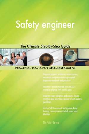 Safety engineer The Ultimate Step-By-Step Guide de Gerardus Blokdyk