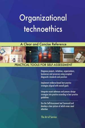 Organizational technoethics A Clear and Concise Reference de Gerardus Blokdyk