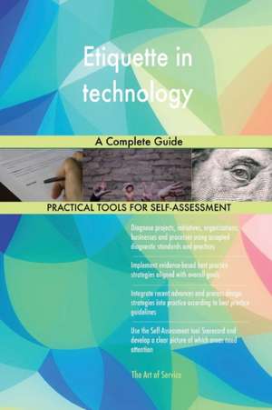 Etiquette in technology A Complete Guide de Gerardus Blokdyk