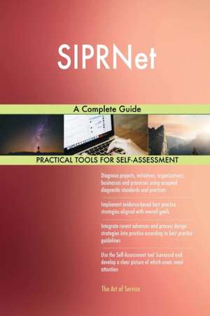 SIPRNet A Complete Guide de Gerardus Blokdyk