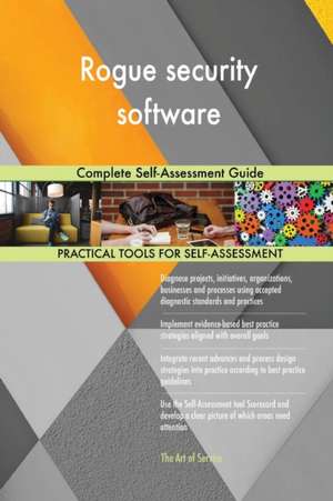 Rogue security software Complete Self-Assessment Guide de Gerardus Blokdyk