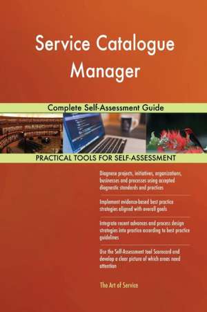 Service Catalogue Manager Complete Self-Assessment Guide de Gerardus Blokdyk