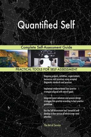 Quantified Self Complete Self-Assessment Guide de Gerardus Blokdyk