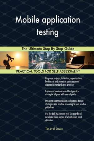 Mobile application testing The Ultimate Step-By-Step Guide de Gerardus Blokdyk