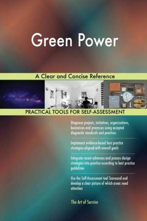 Green Power A Clear and Concise Reference de Gerardus Blokdyk