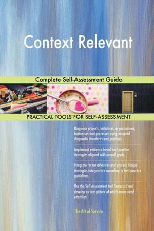 Context Relevant Complete Self-Assessment Guide de Gerardus Blokdyk