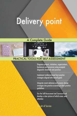 Delivery point A Complete Guide de Gerardus Blokdyk