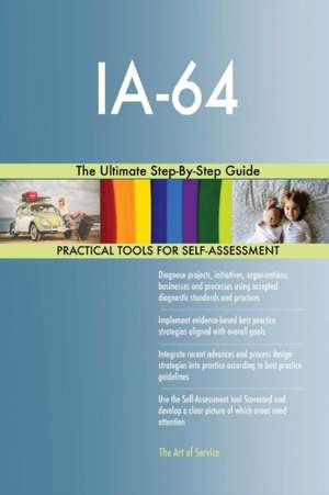 IA-64 The Ultimate Step-By-Step Guide de Gerardus Blokdyk