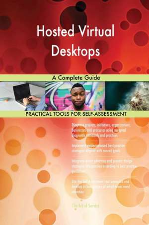 Hosted Virtual Desktops A Complete Guide de Gerardus Blokdyk