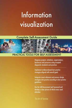 Information visualization Complete Self-Assessment Guide de Gerardus Blokdyk