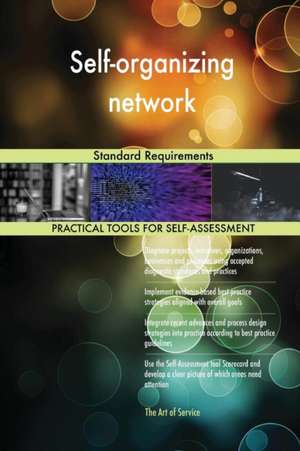 Self-organizing network Standard Requirements de Gerardus Blokdyk