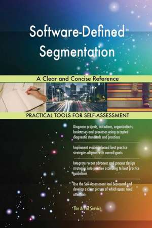 Software-Defined Segmentation A Clear and Concise Reference de Gerardus Blokdyk