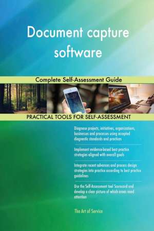 Document capture software Complete Self-Assessment Guide de Gerardus Blokdyk