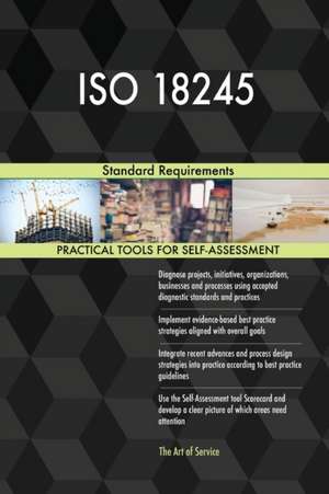 ISO 18245 Standard Requirements de Gerardus Blokdyk