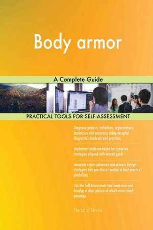 Body armor A Complete Guide de Gerardus Blokdyk