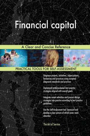Financial capital A Clear and Concise Reference de Gerardus Blokdyk