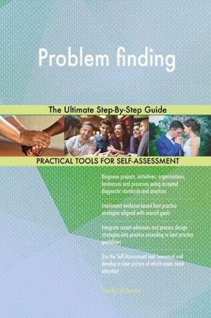 Problem finding The Ultimate Step-By-Step Guide de Gerardus Blokdyk