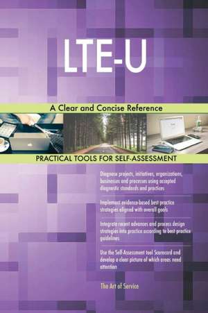 LTE-U A Clear and Concise Reference de Gerardus Blokdyk