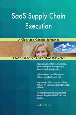 SaaS Supply Chain Execution A Clear and Concise Reference de Gerardus Blokdyk