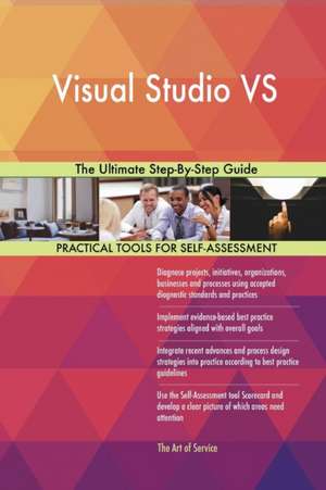 Visual Studio VS The Ultimate Step-By-Step Guide de Gerardus Blokdyk