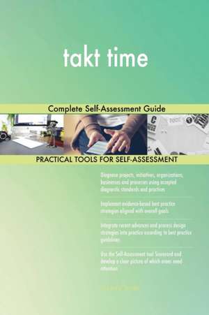 takt time Complete Self-Assessment Guide de Gerardus Blokdyk