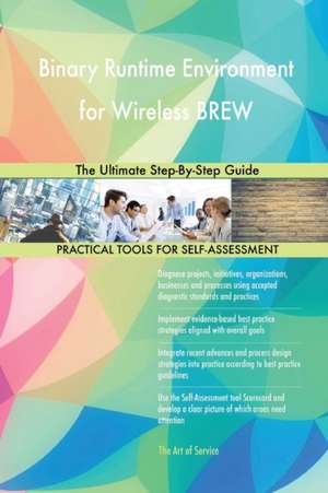 Binary Runtime Environment for Wireless BREW The Ultimate Step-By-Step Guide de Gerardus Blokdyk