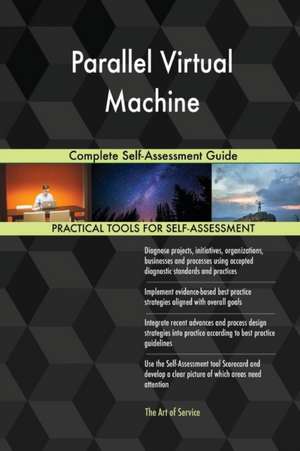 Parallel Virtual Machine Complete Self-Assessment Guide de Gerardus Blokdyk