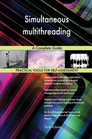 Simultaneous multithreading A Complete Guide de Gerardus Blokdyk