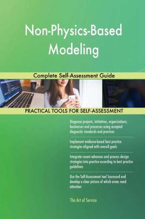 Non-Physics-Based Modeling Complete Self-Assessment Guide de Gerardus Blokdyk